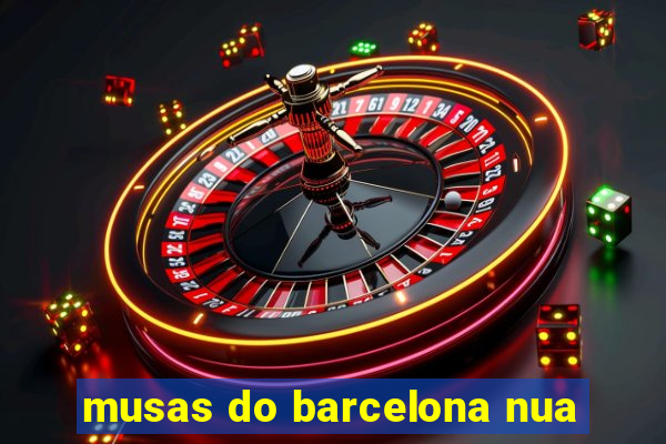 musas do barcelona nua